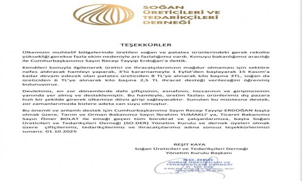 TEŞEKKÜRLER Ülkemizin muhtelif bölgelerinde üretilen soğan ve patates ürünlerindeki gerek rekolte yüksekliği gerekse fazla ekim nedeniyle arz fazlalığımız vardı. Konuyu bakanlığımız aracılığı ile Cumhurbaşkanımız Sayın Recep Tayyip Erdoğan’a ilettik.  